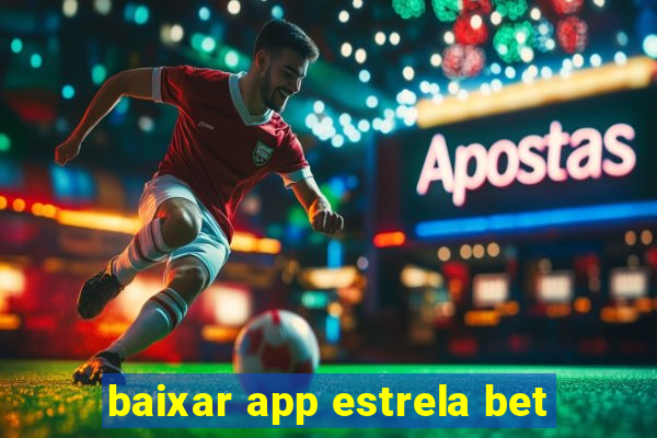 baixar app estrela bet